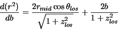 \begin{displaymath}\frac{d(r^2)}{db}=\frac{2r_{mid} \cos \theta_{los}}{\sqrt{1+z_{los}^2}} + \frac{2b}{1+z_{los}^2}
\end{displaymath}
