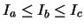 $I_a \leq I_b \leq I_c$