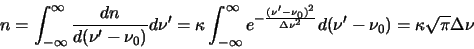 \begin{displaymath}n=\int^\infty_{-\infty}\frac{dn}{d(\nu'-\nu_0)}d\nu'=\kappa \...
...)^2}{\Delta \nu^2}}
d(\nu'-\nu_0)=\kappa \sqrt{\pi} \Delta \nu
\end{displaymath}
