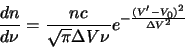 \begin{displaymath}\frac{dn}{d\nu}=\frac{nc}{\sqrt{\pi}\Delta V\nu}e^{-\frac{(V'-V_0)^2}{\Delta V^2}}
\end{displaymath}