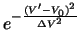 $e^{-\frac{(V'-V_0)^2}{\Delta V^2}}$