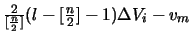 $\frac{2}{[\frac{n}{2}]}(l-[\frac{n}{2}]-1) \Delta V_i-v_m$