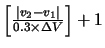$\left[ \frac{\left\vert v_2-v_1 \right\vert}{0.3 \times \Delta V}
\right] + 1$