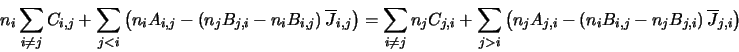 \begin{displaymath}n_i \sum_{i \neq j} C_{i,j} + \sum_{j<i} \left(
n_iA_{i,j}-\l...
...ndex{statistical equilibrium}
\right)\overline{J}_{j,i}\right) \end{displaymath}