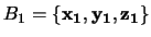 $B_1=\left\{ {\bf x_1, y_1, z_1} \right\}$