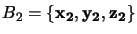 $B_2=\left\{ {\bf x_2, y_2, z_2} \right\}$