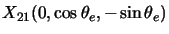 $\displaystyle X_{21}(0,\cos \theta_e , -\sin \theta_e)$