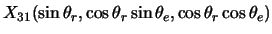 $\displaystyle X_{31}(\sin \theta_r,\cos \theta_r \sin \theta_e , \cos \theta_r \cos \theta_e)$