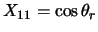 $X_{11}=\cos \theta_r$