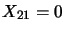 $X_{21}=0$