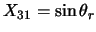 $X_{31}=\sin \theta_r$