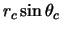 $\displaystyle r_c \sin \theta_c$