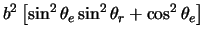 $\displaystyle b^2\left[ \sin^2 \theta_e \sin^2 \theta_r + \cos^2 \theta_e \right]$
