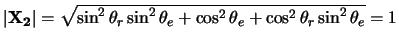 $\vert{\bf X_2}\vert=\sqrt{\sin^2 \theta_r \sin^2 \theta_e +
\cos^2 \theta_e + \cos^2 \theta_r \sin^2 \theta_e}=1$