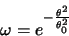 \begin{displaymath}
\omega=e^{-\frac{\theta^2}{\theta_0^2}}
\end{displaymath}