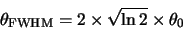 \begin{displaymath}\theta_{\rm FWHM}=2 \times \sqrt{\ln 2} \times \theta_0
\end{displaymath}
