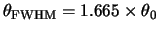 $\theta_{\rm FWHM}=1.665 \times \theta_0$