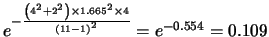 $e^{-\frac{\left( 4^2+2^2 \right) \times 1.665^2 \times 4}{\left(11-1\right)^2}}=e^{-0.554}=
0.109$