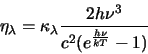 \begin{displaymath}
\eta_\lambda=\kappa_\lambda\frac{2h\nu^3}{c^2(e^{\frac{h\nu}{kT}}-1)}
\end{displaymath}