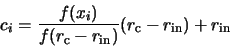 \begin{displaymath}c_i=\frac{f(x_i)}{f(r_{\rm c}-r_{\rm in})}(r_{\rm c}-r_{\rm in})+r_{\rm in}
\end{displaymath}