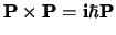 $\mathbf{P \times P=i \hbar P}$