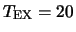 $T_{\rm EX}=20$