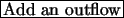 \fbox{Add an
outflow}