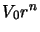 $V_0r^n$