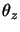 $\theta_z$