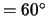 $=60^\circ$