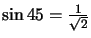 $\sin 45=\frac{1}{\sqrt2}$