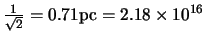 $\frac{1}{\sqrt2}=0.71{\rm pc}=2.18\times 10^{16}$