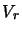 $V_r$