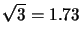 $\sqrt{3}=1.73$