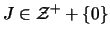 $J\in
\mathcal{Z}^++\left\{0\right\}$