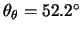 $\theta_\theta=52.2^\circ$
