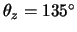 $\theta_z=135^\circ$